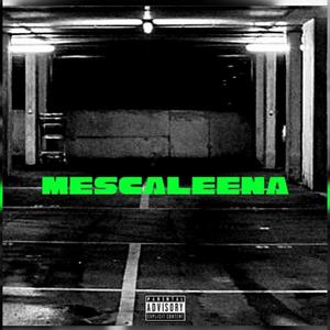 Mescaleena (feat. Dante LSD) (Explicit)