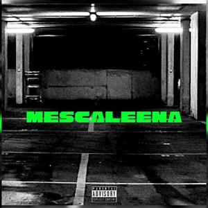 Mescaleena (feat. Dante LSD) [Explicit]