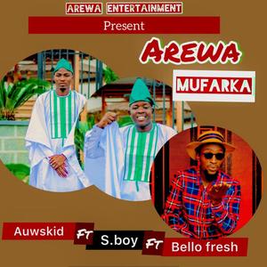 Arewa Mufarka (feat. Auwskid & S Boy)