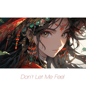 Don't Let Me Feel