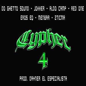 Cypher #4 (feat. Do Ghetto Sound, Jokker Liricis, Aldo Camp, Red-One, Eros EQ, MENBAR & Zticma) [Explicit]