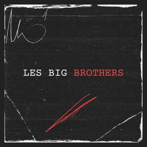 Les Big Brothers (Explicit)