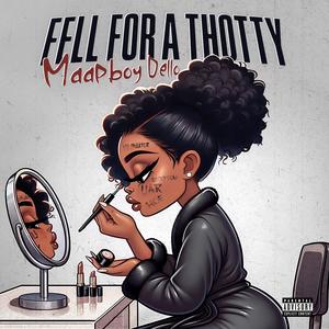 Fell For A Thotty, Pt. 2 (Explicit)