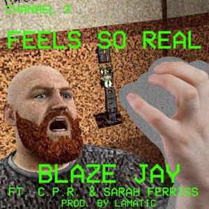 Feels So Real (feat. C.P.R. & Sarah Ferriss) (Explicit)