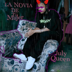 La Novia De Tu Mujer (feat. July Queen) (Explicit)