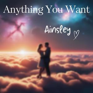 Ainsley - Anything You Want