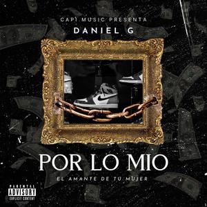 Daniel G El Amante - Por Lo Mio (Video Oficial)