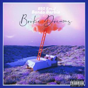 Broke Dreams (feat. 850 Em.J) (Explicit)