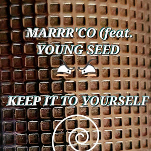 KEEP IT TO YOURSELF (feat. YOUNG SEED) [Explicit]