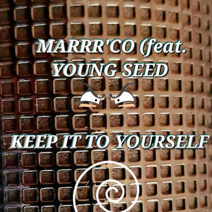 KEEP IT TO YOURSELF (feat. YOUNG SEED) (Explicit)