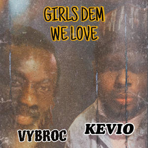 VYBROC - GIRLS DEM WE LOVE (feat. KEVIO)
