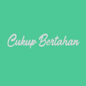 Cukup Bertahan
