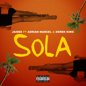 Sola (feat. Adrian Marcel & Derek King) [Explicit]