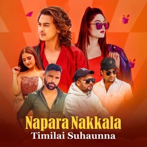 Napara Nakkala (Timilai Suhaunna|Explicit)