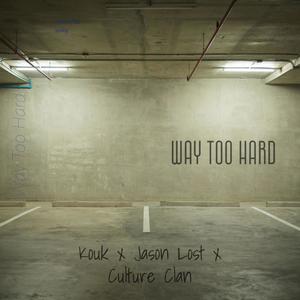 Way Too Hard (Explicit)