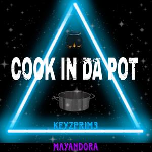 Cook In Da Pot (feat. Mayandora) (Explicit)