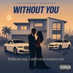 without you (feat. BossFam Nuddy & cj guy) (Explicit)
