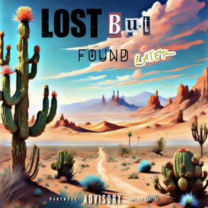 Lost But Found Later (Explicit)