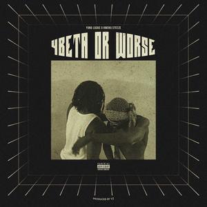 4BETA OR WORSE (feat. Kweku Steez) (Explicit)