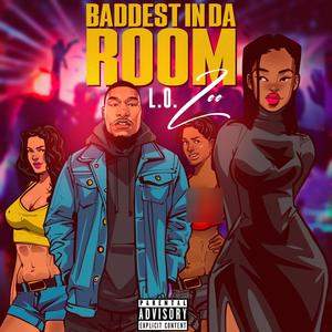 BADDEST IN DA ROOM (Explicit)