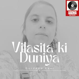 Vilasita Ki Duniya (Explicit)