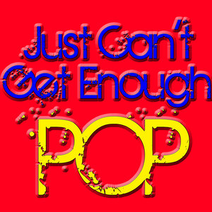 Just Can't Get Enough Pop