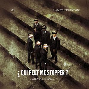 ¿QUI PEUT ME STOPPER ? / ¿ WHO CAN STOP ME ? VOL.1 (Explicit)