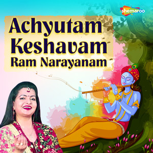 Achyutam Keshavam Ram Narayanam