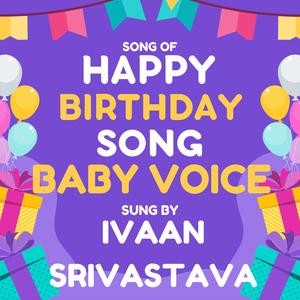 Happy Birthday in Baby Voice (feat. Ivaan Srivastava)