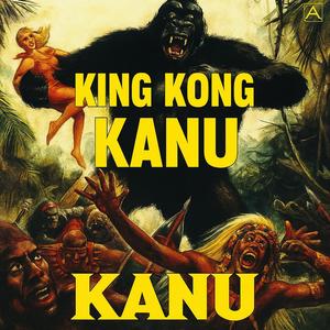King Kong Kanu (Explicit)