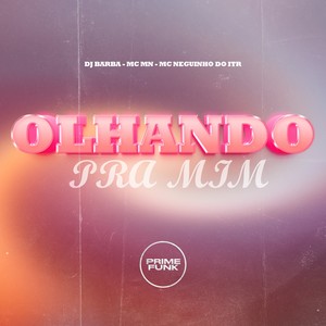 Olhando Pra Mim (Explicit)