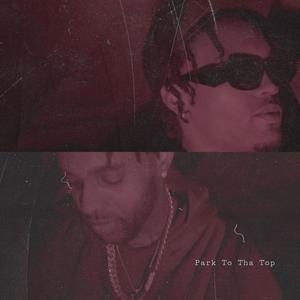 Park To Tha Top (feat. T.P.) [Explicit]