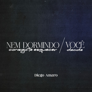 Nem Dormindo Consigo Te Esquecer/Você Decide (COVER版)