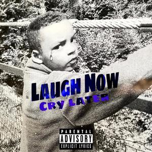 Laugh Now Cry Later (Explicit)