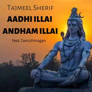 Aadhi Illai Andham Illai (feat. Tamizhmagan)