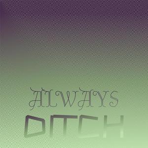 Always Ditch