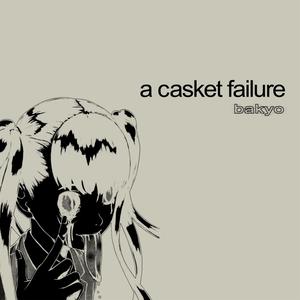 a casket failure (Explicit)