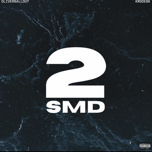 SMD 2 (feat. OLIVERBALLOUT) [Explicit]