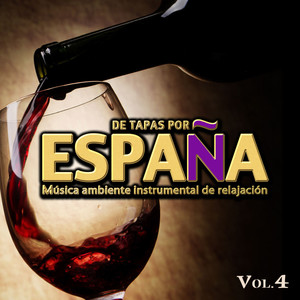 De Tapas por España. Música Ambiente Intrumental de Relajación. Vol. 4