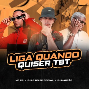 LIGA QUANDO QUISER TBT (Explicit)