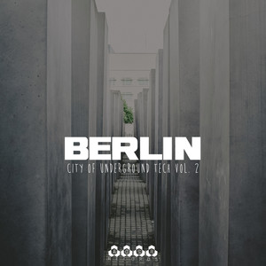 Berlin - City of Underground Tech, Vol. 2