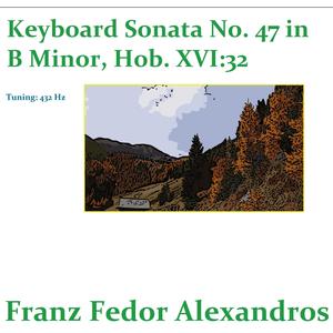 Keyboard Sonata No. 47 in B Minor, Hob. XVI:32