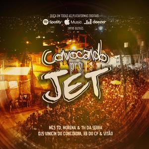 Convocando Pro Jet (feat. MC TD, MC Morena, MC TH DA SERRA, DJ Vinicin Do Concórdia, DJ Rb Do Cp & DJ Vitão) [Explicit]