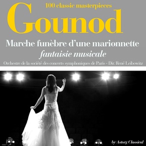 Gounod : Marche funèbre d'une marionnette (Fantaisie musicale - 100 classic masterpieces)