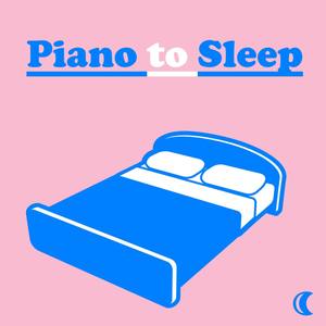 Piano to Sleep: Deep Relaxing Sleep Music, Romantic Piano Songs, Help You Relax, Meditation, Yoga