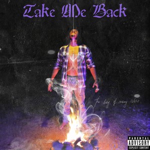 Take Me Back (Explicit)