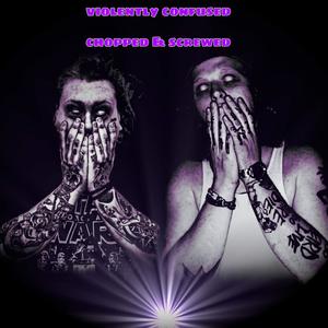 violently confused(feat. Plague_tsc)(Chopped & Screwed) (Explicit)