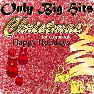 Only Big Hits Christmas (For a Original Happy Holidays)