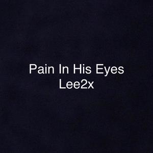 Pain In His Eyes (Explicit)