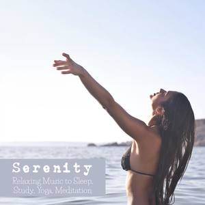 Serenity: Relaxing Music To Sleep, Study, Yoga, Meditation